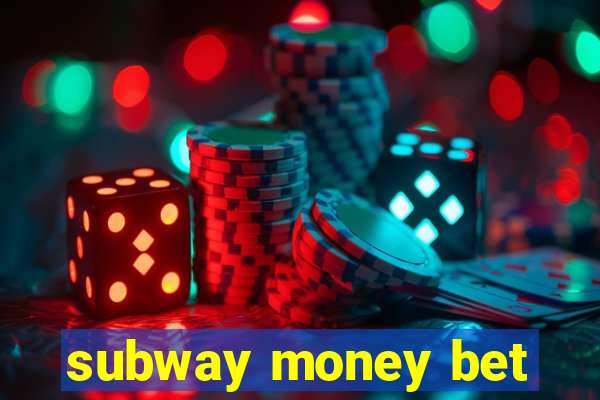 subway money bet